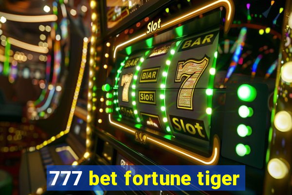 777 bet fortune tiger